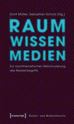 Raum Wissen Medien von Müller,  Dorit, Scholz,  Sebastian