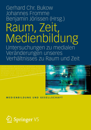 Raum, Zeit, Medienbildung von Bukow,  Gerhard Chr., Fromme,  Johannes, Jörissen,  Benjamin