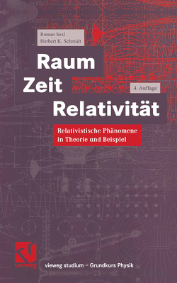 Raum Zeit Relativität von Schmidt,  Herbert K., Sexl,  Roman