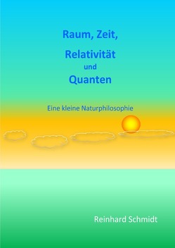 Raum, Zeit, Relativität und Quanten von Schmidt,  Dr. Reinhard