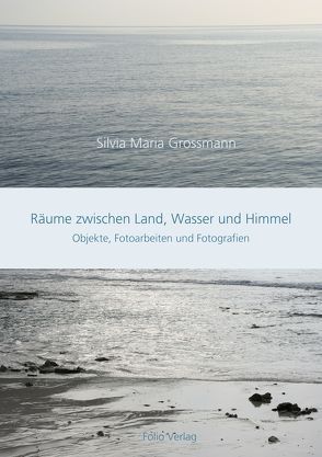 Räume zwischen Land, Wasser und Himmel von Grossmann,  Silvia M.