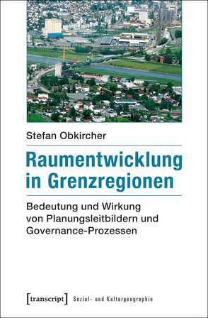 Raumentwicklung in Grenzregionen von Obkircher,  Stefan