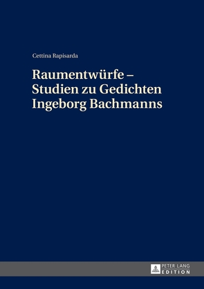 Raumentwürfe – Studien zu Gedichten Ingeborg Bachmanns von Rapisarda,  Cettina