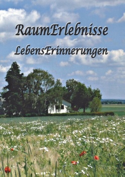 RaumErlebnisse – LebensErinnerungen von Marischen,  Werner