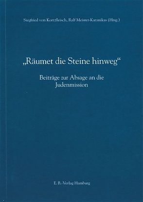 Räumet die Steine hinweg von Kortzfleisch,  Siegfried von, Meister-Karanikas,  Ralf