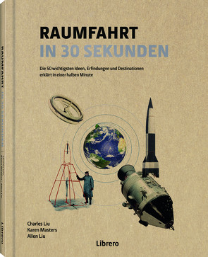 Raumfahrt in 30 Sekunden von Liu,  Allen, LIU,  CHARLES, MASTERS,  KAREN