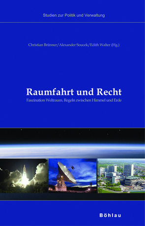 Raumfahrt und Recht von Aschbacher,  Josef, Balogh,  Werner, Baumjohann,  Wolfgang, Brünner,  Christian, Frischauf,  Norbert, Fuxjäger,  Gerald, Grömer,  Gernot, Gryksa,  Werner, Hinghofer-Szalkay,  Helmut, Jankowitsch,  Peter, Karner,  Gerald, Kleinsasser,  Andrea, Koudelka,  Otto, Mantl,  Wolfgang, Marboe,  Irmgard, Scherr,  Alexandra, Soucek,  Alexander, Walter,  Edith