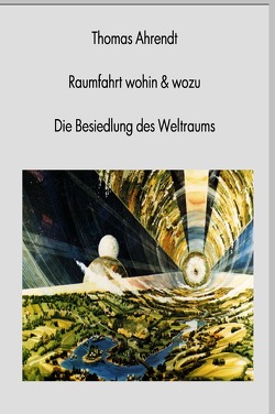 Raumfahrt wohin & wozu von Ahrendt,  Thomas