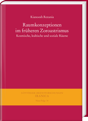 Raumkonzeptionen im früheren Zoroastrismus von Rezania,  Kianoosh