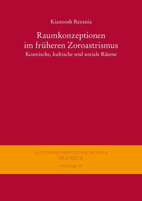 Raumkonzeptionen im früheren Zoroastrismus von Rezania,  Kianoosh