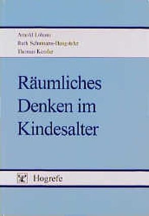 Räumliches Denken im Kindesalter von Kessler,  Thomas, Lohaus,  Arnold, Schumann-Hengsteler,  Ruth