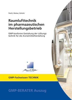 Raumlufttechnik im pharmazeutischen Herstellungsbetrieb von Dr. Schicht,  Hans, Flechl,  Martin, Röcker,  Rainer