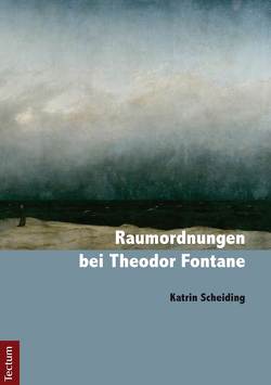 Raumordnungen bei Theodor Fontane von Scheiding,  Katrin