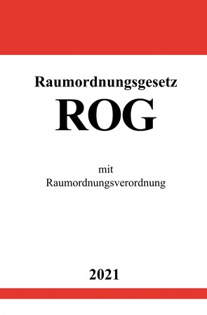 Raumordnungsgesetz (ROG) von Studier,  Ronny