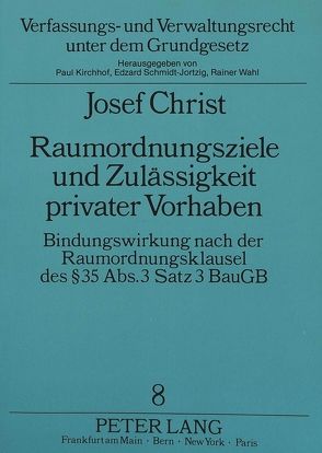 Raumordnungsziele und Zulässigkeit privater Vorhaben von Christ,  Josef