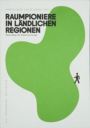 Raumpioniere in ländlichen Regionen von Faber,  Kerstin, Oswalt,  Philipp