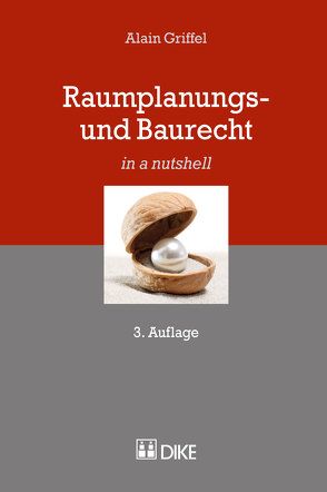 Raumplanungs- und Baurecht von Griffel,  Alain