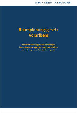 Raumplanungsgesetz Vorarlberg von Fend,  Raimund, Fleisch,  Manuel