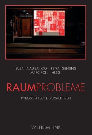 Raumprobleme von Alpsancar,  Suzana, Denker,  Kai, Gehring,  Petra, Gelhard,  Andreas, Grossmann,  Andreas, Khurana,  Thomas, Krause,  Ralf, Quadflieg,  Dirk, Rölli,  Marc, Schweitzer,  Doris, Seitter,  Walter, Vinken,  Gerhard, Woelert,  Peter