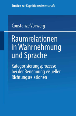 Raumrelationen in Wahrnehmung und Sprache von Vorwerg,  Constanze