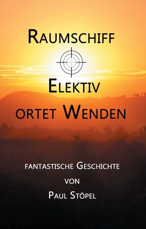 Raumschiff Elektiv ortet Wenden von Stoepel,  Paul