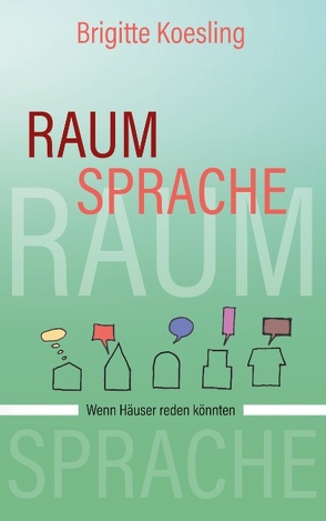 Raumsprache von Koesling,  Brigitte