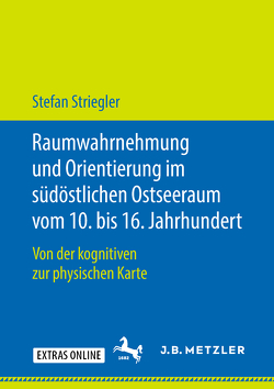 Raumwahrnehmung und Orientierung im südöstlichen Ostseeraum vom 10. bis 16. Jahrhundert von Striegler,  Stefan