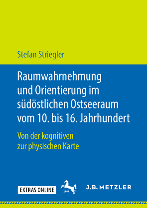 Raumwahrnehmung und Orientierung im südöstlichen Ostseeraum vom 10. bis 16. Jahrhundert von Striegler,  Stefan