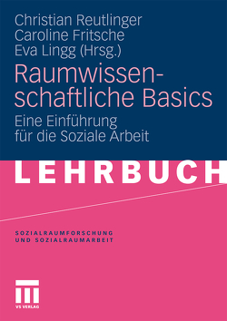 Raumwissenschaftliche Basics von Fritsche,  Caroline, Lingg,  Eva, Reutlinger,  Christian