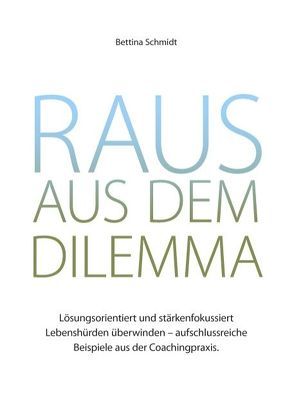 Raus aus dem Dilemma von Schmidt,  Bettina