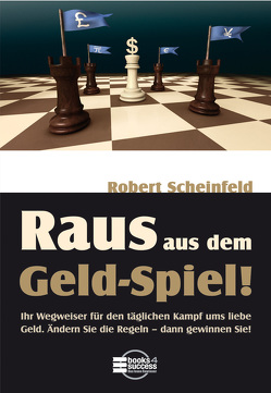 Raus aus dem Geld-Spiel! von Scheinfeld,  Robert