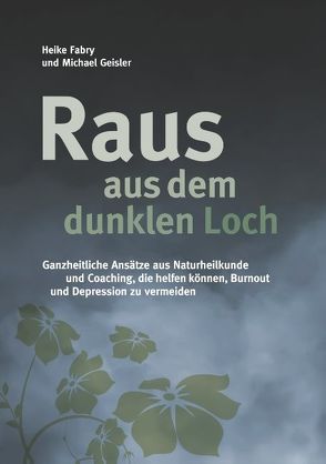 Raus aus dem dunklen Loch von Fabry,  Heike, Geisler,  Michael