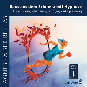 Raus aus dem Schmerz mit Hypnose von Kaiser Rekkas,  Agnes