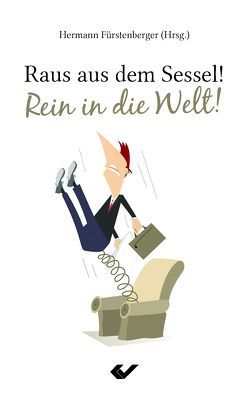 Raus aus dem Sessel! Rein in die Welt! von Fürstenberger,  Hermann