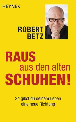 Raus aus den alten Schuhen! von Betz,  Robert