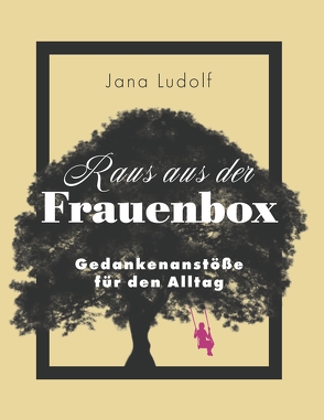 Raus aus der Frauenbox von Klose,  Tanja, Ludolf,  Jana, Rosengarten,  Andrea