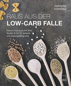 Raus aus der Low-Carb Falle von Cornfine,  Caroline