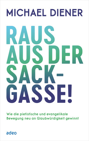 Raus aus der Sackgasse! von Diener,  Michael