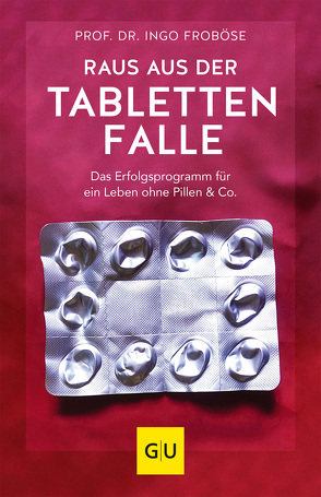 Raus aus der Tablettenfalle! von Froboese,  Ingo