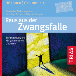 Raus aus der Zwangsfalle – Hörbuch von Lederhaas,  Christina, Menrad,  Karl, Stengler,  Katarina, Tschernek,  Alexander