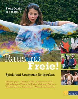 Raus ins Freie! von Danks,  Fiona, Friedli Dossenbach,  Daniela, Imgrund,  Barbara, Schofield,  Jo