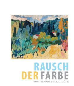 Rausch der Farbe von Blöcker,  Susanne, Demandt,  Simone, Fischer,  Ernst Peter, Heß-Weise,  Johanna, Kornhoff,  Oliver, Mattern,  Jutta, Meerwein,  Gerhard, Mothes,  Reni, Padilla,  Chiara, Quadt,  Edgar, Runge,  Anabel, Weidle,  Barbara