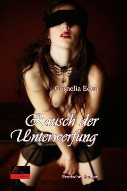 Rausch der Unterwerfung von Eden,  Cornelia