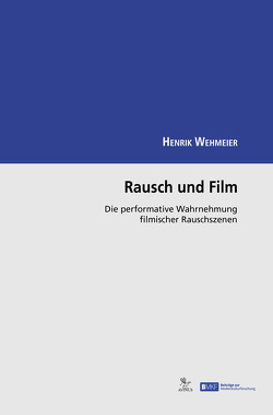 Rausch und Film von Wehmeier,  Henrik