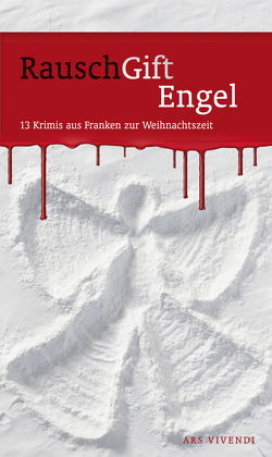 RauschGiftEngel (eBook) von Arenz,  Helwig, Arenz,  Sigrun, Blendinger,  Claudia, Freudenberger,  Peter, Goerz,  Tommie, Küsters,  Arnold, Mohr,  Stefanie, Mutter,  Theresa, Neill,  Killen Mc, Prosch,  Horst, Sopp,  Angelika, Vorndran,  Helmut, Wachenfeld,  Volker