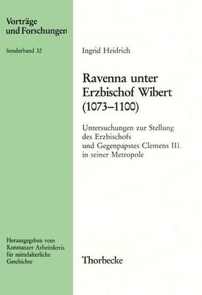 Ravenna unter Erzbischof Wibert (1073-1100) von Heidrich,  Ingrid