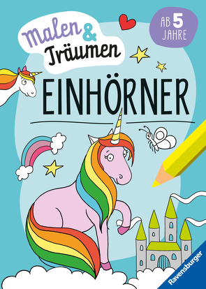 Ravensburger Einhörner – malen und träumen – 24 Ausmalbilder für Kinder ab 6 Jahren – Einhorn-Motive zum Entspannen von Rath,  Tessa