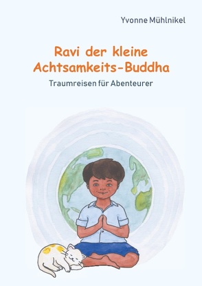 Ravi der kleine Achtsamkeits-Buddha von Mühlnikel,  Yvonne