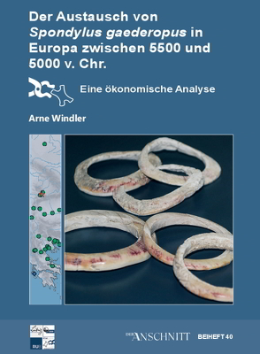 Raw Materials, Innovation, Technology of Ancient Cultures – RITaK / Der Austausch von Spondylus gaederopus in Europa zwischen 5.500 und 5.000 v.Chr. von Windler,  Arne