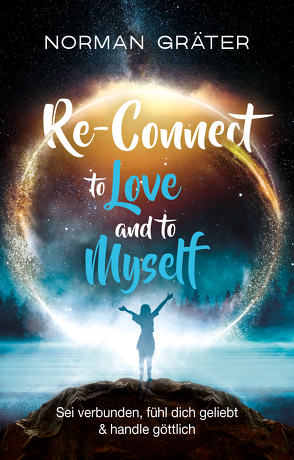 Re-Connect to Love and to Myself von Norman,  Gräter